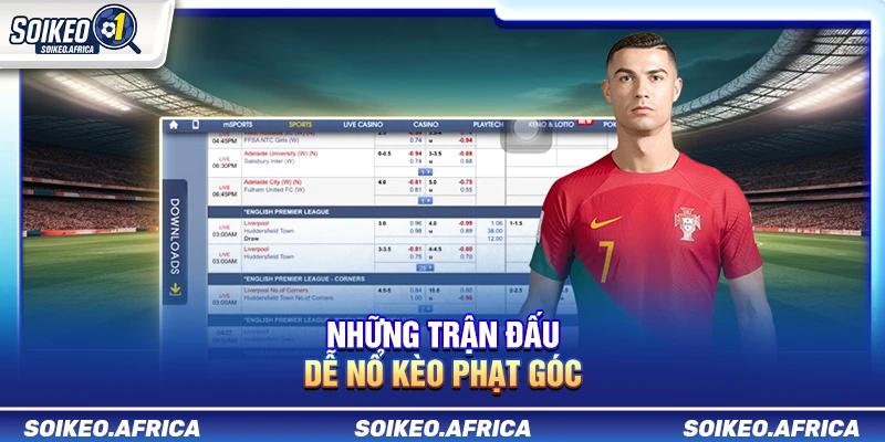 Những Trận Đấu Dễ Nổ Kèo Phạt Góc Những Trận Đấu Dễ Nổ Kèo Phạt Góc