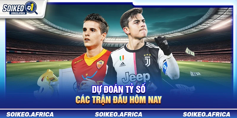 Dự Đoán Tỷ Số Các Trận Đấu Hôm Nay Dự Đoán Tỷ Số Các Trận Đấu Hôm Nay