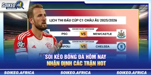 2. Soi Kèo Bóng Đá Hôm Nay – Nhận Định Các Trận Hot