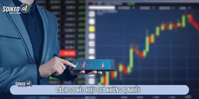 Tổng Hợp Soi Kèo Các Trận Hot Hôm Nay Cách soi kèo hiệu quả không bị nhiễu