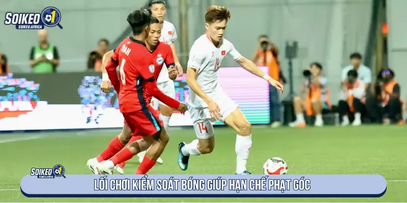 Kinh Nghiệm Soi Kèo Phạt Góc Chuẩn Tỷ Lệ Lối chơi kiểm soát bóng giúp hạn chế phạt góc