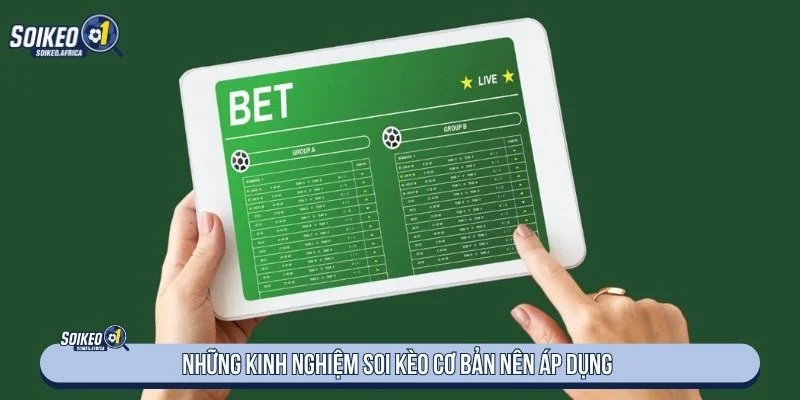 Kinh Nghiệm Soi Kèo Bóng Đá Từ Cao Thủ Người mới cần nắm vững nguyên tắc cơ bản khi áp dụng kinh nghiệm soi kèo