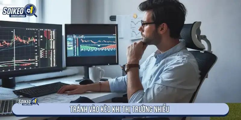Tránh đánh giá khi thị trường nhiễu