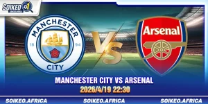 Soi Kèo Nhà Cái Manchester City Vs Arsenal 22:30 19/4/2026