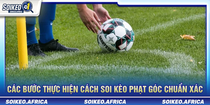Cách Soi Kèo Phạt Góc Dựa Trên Dữ Liệu Trận Đấu Cách soi kèo phạt góc cụ thể từng bước