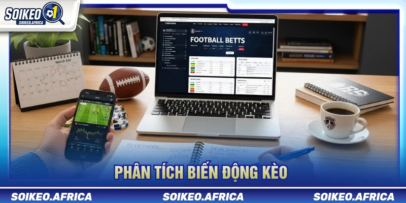Nhận Định Kèo Hôm Nay - Cách Đọc Kèo Trước Trận Phân tích biến động kèo trước trận
