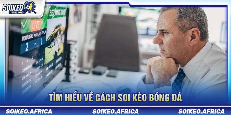 Tìm hiểu cách soi kèo bóng đá
