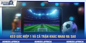 Kèo góc hiệp 1 và cả trận khác nhau ra sao