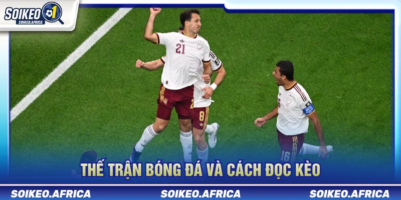 Thế Trận Bóng Đá Và Cách Đọc Kèo Trước Trận Thế trận bóng đá và cách đọc kèo